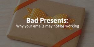 Bad Presents: Why your emails may not be working